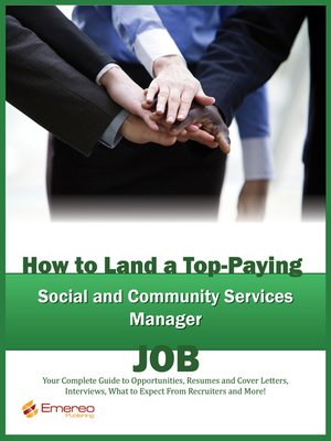 cover image of How to Land a Top-Paying Social and Community Services Manager Job: Your Complete Guide to Opportunities, Resumes and Cover Letters, Interviews, Salaries, Promotions, What to Expect From Recruiters and More! 